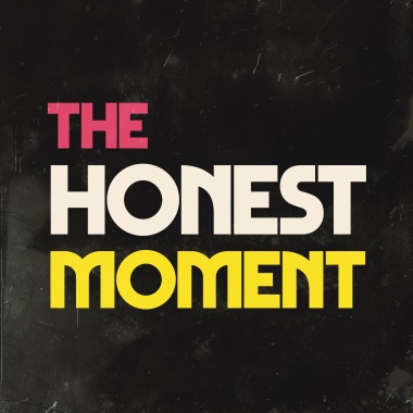 The Honest Moment