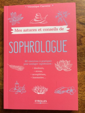 Mes astuces et conseils de sophrologue paru en 2016 aux éditions Eyrolles