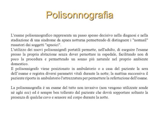 Possibilità di svolgere la Polisonnografia anche a domicilio in 24/48 ore.