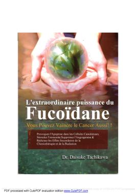 Traduction en Français d'un livre de 120 pages :
"The Amazing Power of Fucoidan",du Dr Daisuke TACHIKAWA,Japon.
Le document original est à:
http://www.fucoidanbook.com/products/amazing-power-of-fucoidan